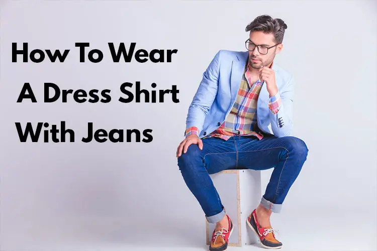 How To Wear A Dress Shirt With Jeans - mens jacket outerwear