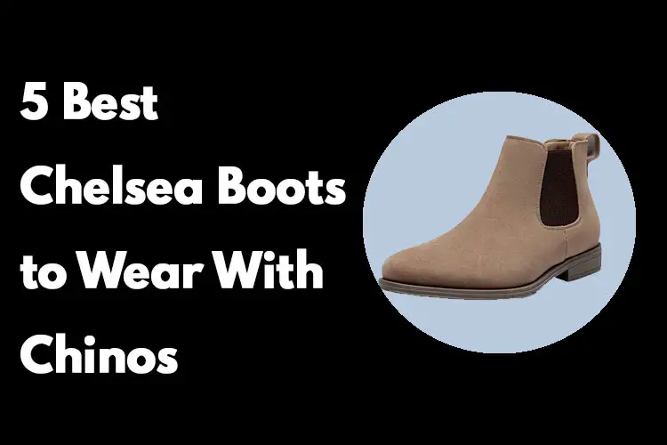 best chelsea boots with chinos